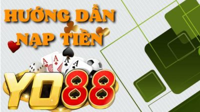 Làm sao để nạp tiền tại Yo88?